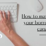 How to maximise your borrowing capacity?