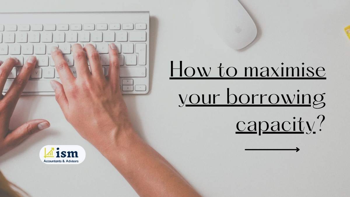 How to maximise your borrowing capacity?